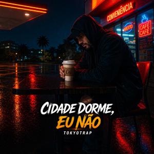 Cidade Dorme, Eu Não