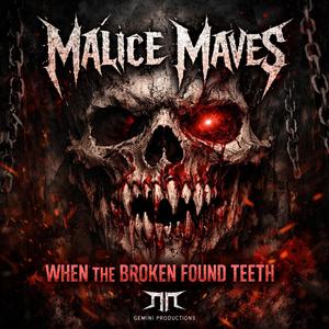 When The Broken Found Teeth (feat. Malice Maves)