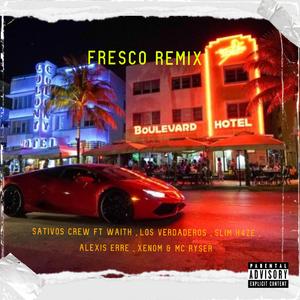 Fresco (feat. Los Sativos, Waith, Los Verdaderos, Slim H4ze, Alexis Erre, Xenom Benz & McRyser) (Remix)