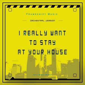 I Really Want to Stay at Your House (Orchestral Version)