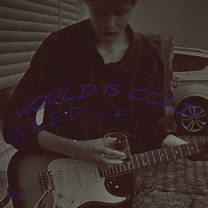 World Is Cold (Speed up)