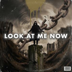 LOOK AT ME NOW