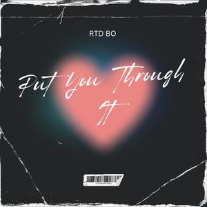 Put You Through It