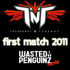 First Match 2011(Wasted Penguinz Remix)