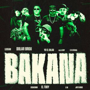 Bakana (feat. One Black TRD, DiFlow El Specialista, Yo El Dilan, C.R OFICIAL, Jayrmind, Alexboy_oficial, Eleven2.7, G-M & El Tody Tu Favorito)