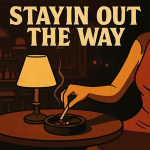 STAYIN OUT THE WAY