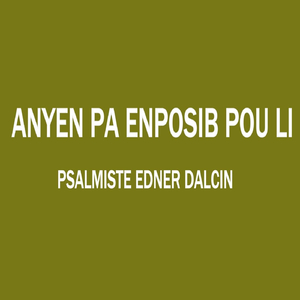 Anyen Pa Enposib Pou Li