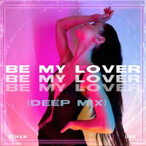 Be My Lover (feat. UNA) (Deep Mix)