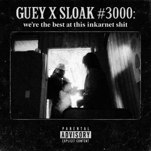 guey X sloak #3000: we're the best at this inkarnet shit (feat. Sloak & Nya Kenae)