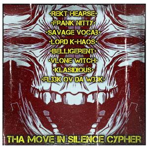 Tha Move In Silence Cypher (feat. Frank Nitty, Savage Vocab, Lord K-Haos, Belligerent, Vlone Witch, Klasidious & FL33k Ov dA w33K)