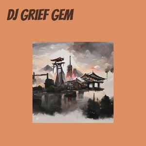 Dj Grief Gem