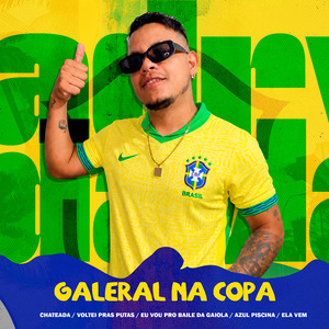 Galeral na Copa: Chateada / Voltei Pras Putas / Eu Vou pro Baile da Gaiola / Azul Piscina / Ela Vem