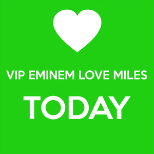 VIP Eminem Love Miles Today