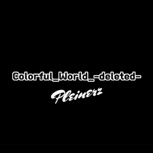 Colorful_World_-deleted- (Shortver.)