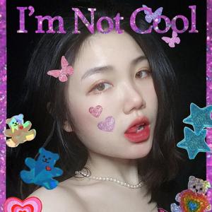 I‘m Not Cool（翻自 泫雅）