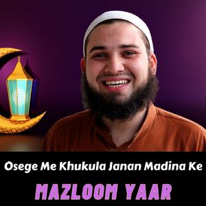 Osege Me Khukula Janan Madina Ke