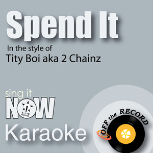 Spend It (made famous by Tity Boi aka 2 Chainz) [Karaoke Version]
