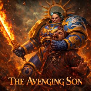 The Avenging Son (A Warhammer 40K Roboute Guilliman Inspired Song)