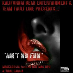 Aint No Fun (feat. Og Duv Mac Dpg & Vidal Garcia)
