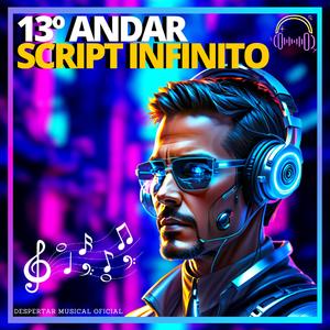 13º ANDAR SCRIPT INFINITO