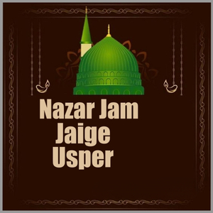 Nazar Jam Jaige Usper