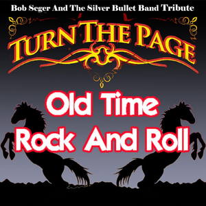 Old Time Rock and Roll - Bob Seger and the Silver Bullet Band Tribute
