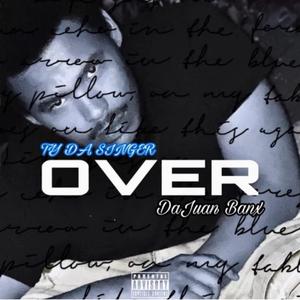 Over (feat. DaJuan Banx)