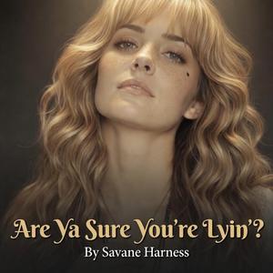 Are Ya Sure You're Lyin'?