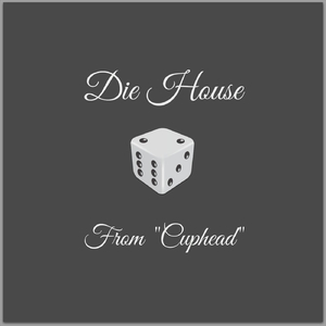 Die House (From "Cuphead")