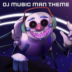 DJ Music Man Theme (From FNAF Security Breach)