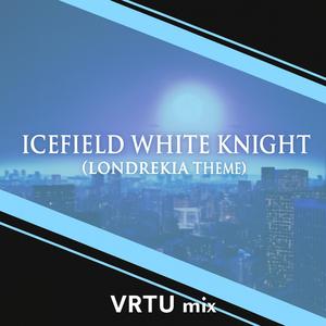 Icefield White Knight (vrtu mix)