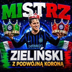 ZIELIŃSKI Z PODWÓJNĄ KORONĄ! Mistrzostwo i Puchar Włoch z Interem