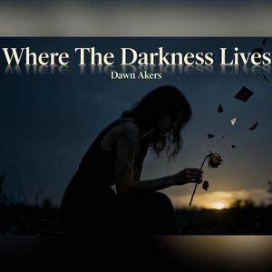 Where The Darkness Lives (feat. Dawn Akers)