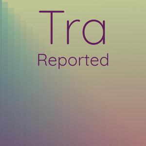 Tra Reported