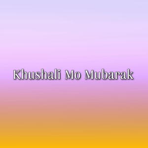 Khushali Mo Mubarak