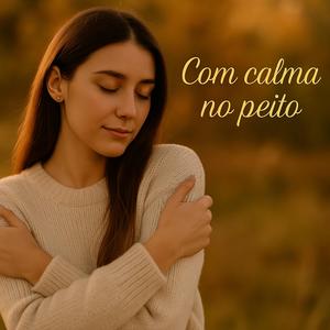 Com calma no peito