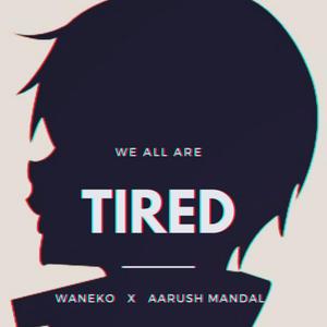 Tired