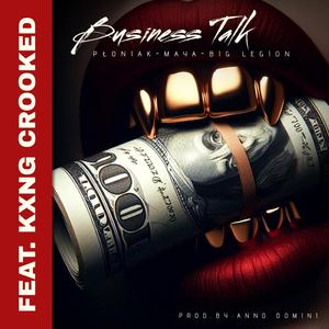 Business Talk (feat. KXNG Crooked, Maya Kulczyk & Big Legion)