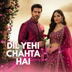 Dil Yehi Chahta hai