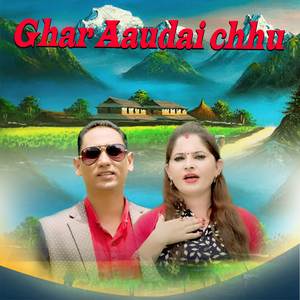 Ghar aaudai Chhu