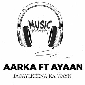 Jacaylkena Ka Wayn (feat. Ayaan Wadani)
