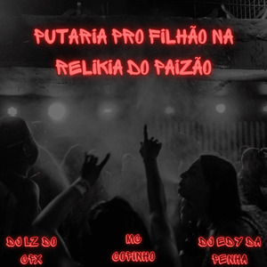 Putaria pro Filhão na Relikia do Paizão