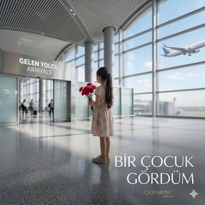 BİR ÇOCUK GÖRDÜM