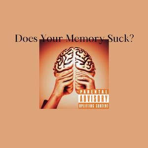 Does Your Memory S**k?
