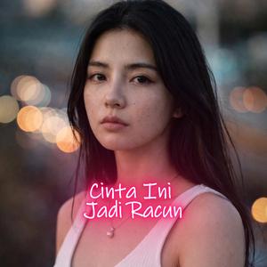 Cinta Ini Jadi Racun