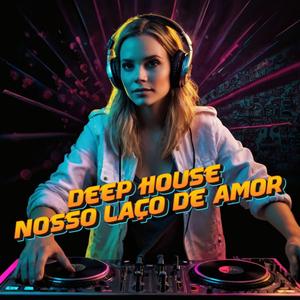 Deep House Nosso Laço de Amor