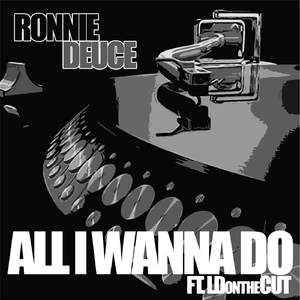 All I Wanna Do (feat. Ldonthecut)