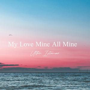 my love mine all mine