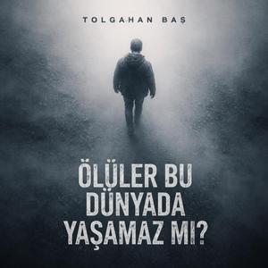 Ölüler Bu Dünyada Yaşamaz Mı?