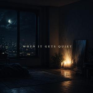 When It Gets Quiet